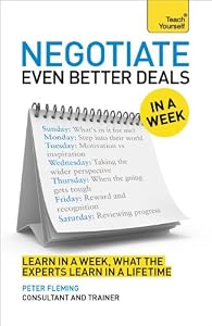 Negotiate Even Better Deals in a Week: A Teach Yourself Guide