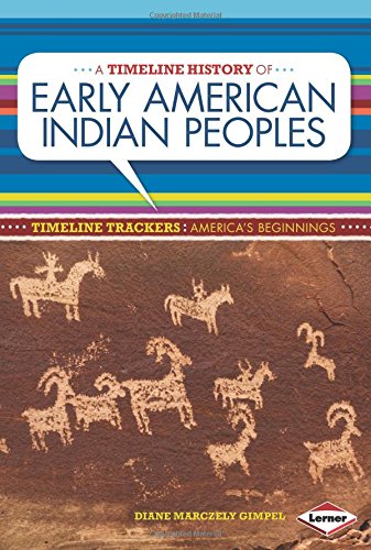 A Timeline History of Early American Indian Peoples by Diane Marczely Gimpel