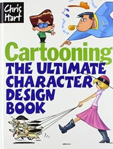 Cartooning: The Ultimate Character Design Book
