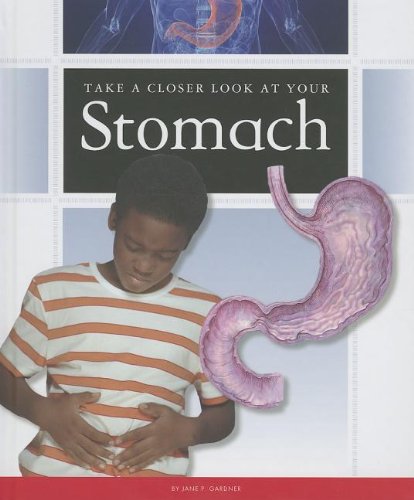 Take a Closer Look at Your Stomach by Jane P. Gardner