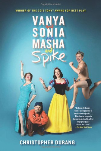 Vanya and Sonia and Masha and Spike by Christopher Durang