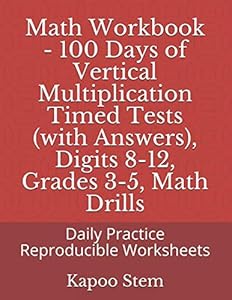 Math Workbook - 100 Days of Vertical Multiplication Timed Tests (with Answers), Digits 8-12, Grades 3-5, Math Drills: Daily Practice Reproducible ... Multiplication Tests, 60 Problems in Each)