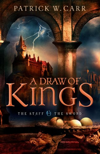 A Draw of Kings (The Staff and the Sword Book #3): Volume 3 by Patrick W. Carr