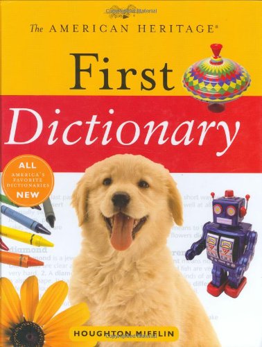 The American Heritage First Dictionary by Editors of the American Heritage Dictionaries