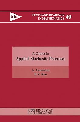A Course in Applied Stochastic Processes (Texts and Readings in Mathematics Book 40)