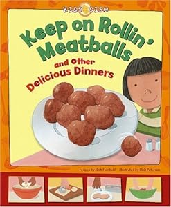 Keep on Rollin' Meatballs: and Other Delicious Dinners