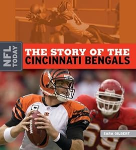 The Story of the Cincinnati Bengals by Sara Gilbert