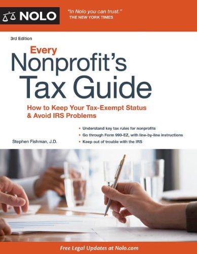 Every Nonprofit's Tax Guide: How to Keep Your Tax-Exempt Status and Avoid IRS Problems by Stephen Fishman