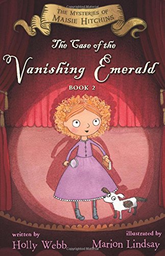 The Case of the Vanishing Emerald: The Mysteries of Maisie Hitchins Book 2 by Holly Webb