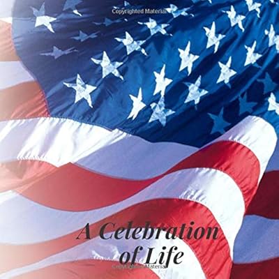 A Celebration of Life: American Flag Patriotic Military Veteran Memorial Service/Condolence Life Remembered ... Address Line-Thought Message Memories Comment