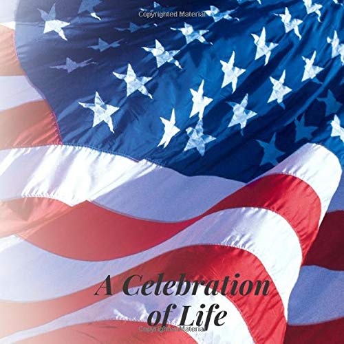A Celebration of Life: American Flag Patriotic Military Veteran Memorial Service/Condolence Life Remembered ... Address Line-Thought Message Memories Comment by Once Upon A Time Guest Books