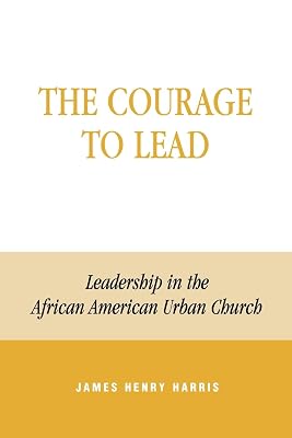 The Courage to Lead: Leadership in the African American Urban Church