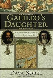 Galileo's Daughter: A Historical Memoir of Science, Faith and Love