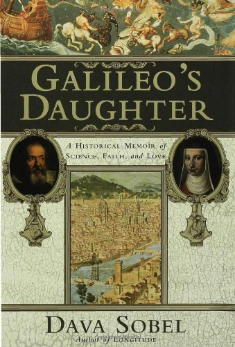 Galileo's Daughter: A Historical Memoir of Science, Faith and Love by Dava Sobel