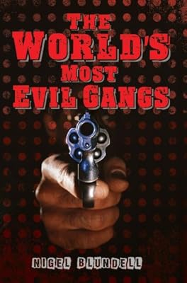 The World's Most Evil Gangs