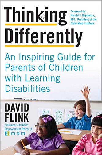 Thinking differently : an inspiring guide for parents of children with learning disabilities by David Flink