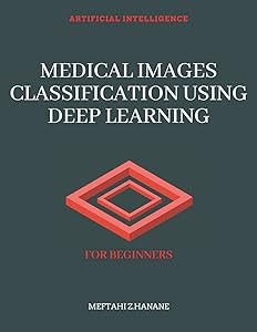 MEDICAL IMAGES CLASSIFICATION USING DEEP LEARNING: FOR BEGINNERS by MEFTAHI Z. HANANE