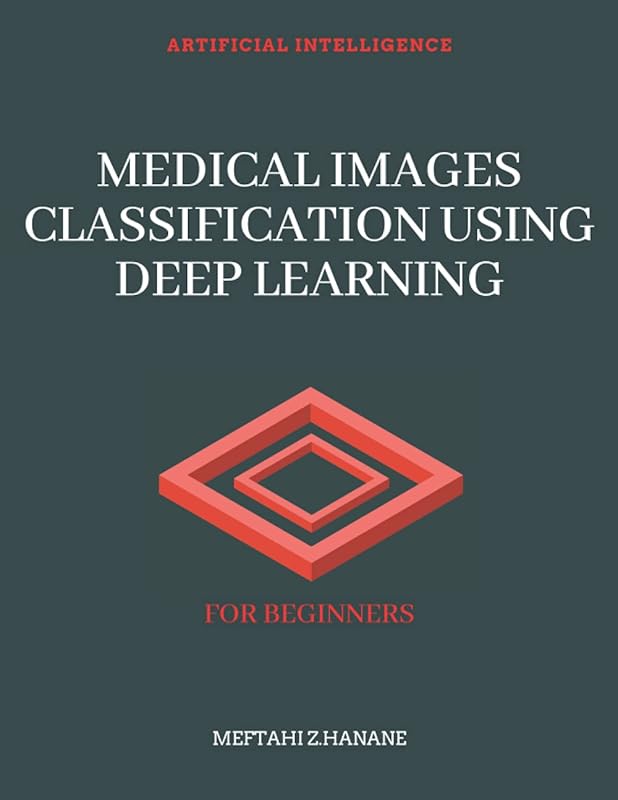 MEDICAL IMAGES CLASSIFICATION USING DEEP LEARNING: FOR BEGINNERS by MEFTAHI Z. HANANE