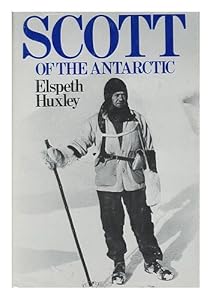 Scott of the Antarctic by Elspeth Joscelin Grant Huxley
