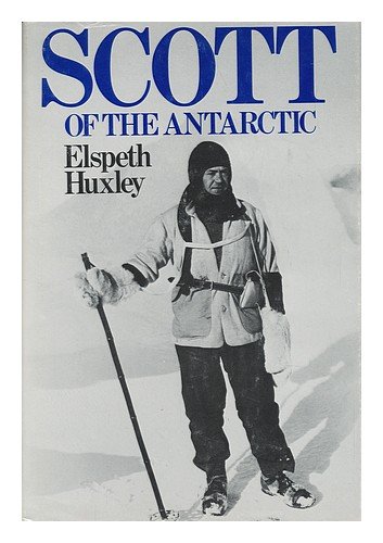 Scott of the Antarctic by Elspeth Joscelin Grant Huxley