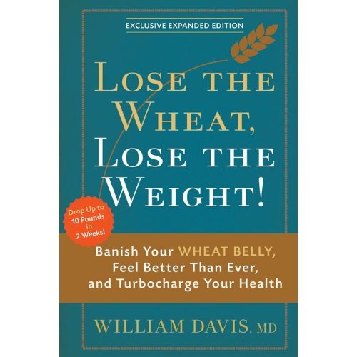 Lose the Wheat, Lose the Weight! by William Davis
