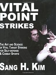 Vital Point Strikes: The Art and Science of Striking Vital Targets for Self-defense and Combat Sports
