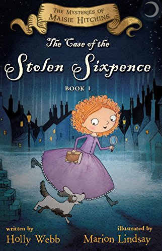 The Case of the Stolen Sixpence (The Mysteries of Maisie Hitchins) by Holly Webb
