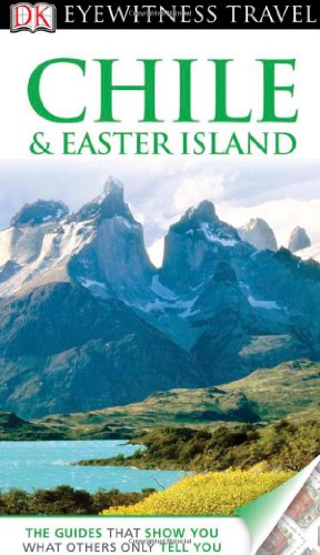 Chile & Easter Island. (Eyewitness Travel Guides) by Dorling Kindersley