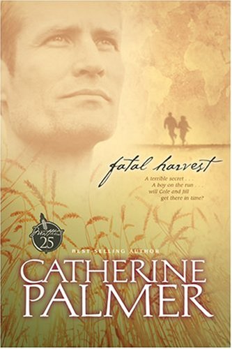 Fatal Harvest (Fatal Harvest Series #1) by Catherine Palmer