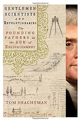 Gentlemen Scientists and Revolutionaries: The Founding Fathers in the Age of Enlightenment