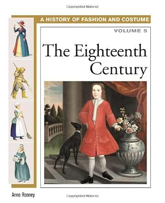 The Eighteenth Century (History of Fashion and Costume)