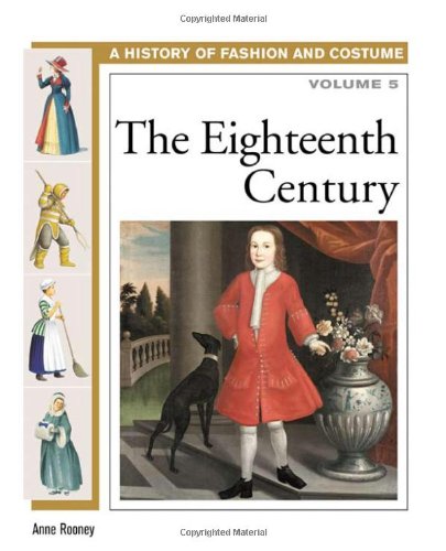 The Eighteenth Century (History of Fashion and Costume) by Anne Rooney