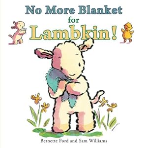 No More Blanket for Lambkin! by Bernette Ford 
			
			
		
		
		
       	 
       		
       			,