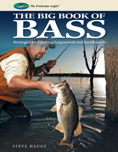 Big Book of Bass: Strategies for Catching Largemouth and Smallmouth by Steve Hauge