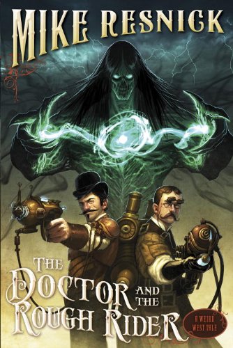 The Doctor and the Rough Rider by Mike Resnick