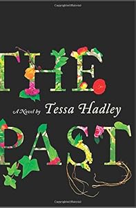 The Past: A Novel by Tessa Hadley
