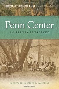 Penn Center: A History Preserved by Orville Vernon Burton  ,