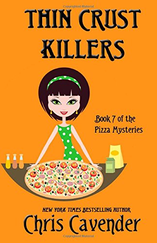 Thin Crust Killers: Pizza Mystery #7 by Chris Cavender