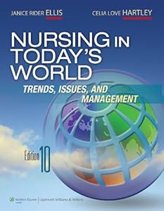 Nursing in Today's World by  Dr. Janice Rider Ellis RN PhD ANEF , Ms. Celia Love Hartley RN MN ANEF  