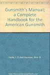 Gunsmith's Manual; A Complete Handbook for the American Gunsmith, Being aPractical Guide to All Branches of the Trade