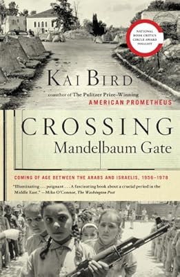 Crossing Mandelbaum Gate: Coming of Age Between the Arabs and Israelis, 1956-1978