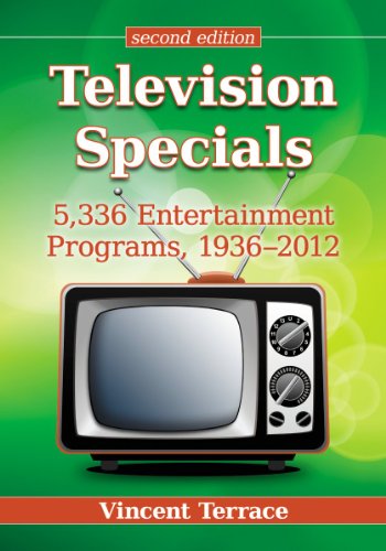 Television specials : 5,336 entertainment programs, 1936-2012 by Vincent Terrace