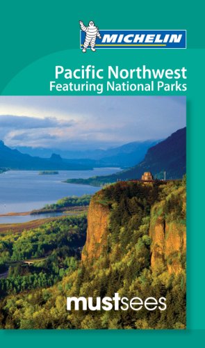 Michelin Must Sees Pacific Northwest: featuring National Parks by Michelin