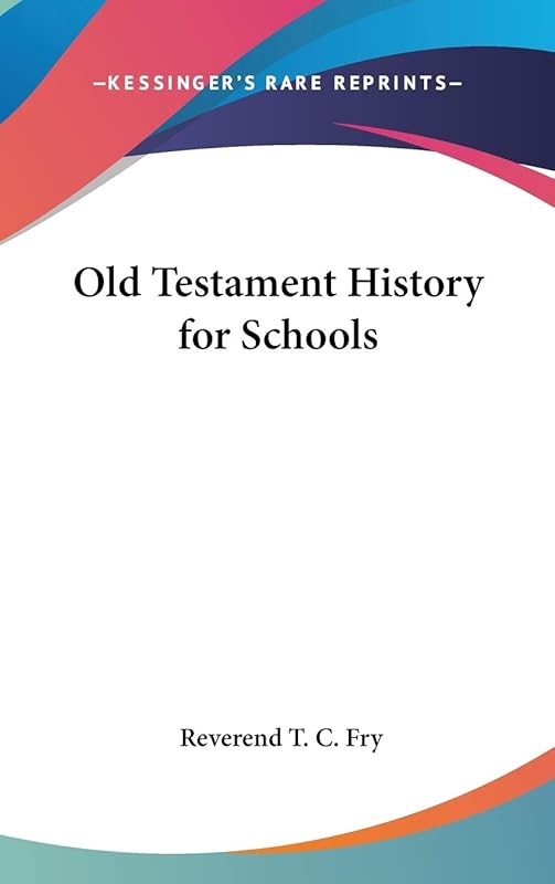 Old Testament History for Schools by Reverend T C Fry