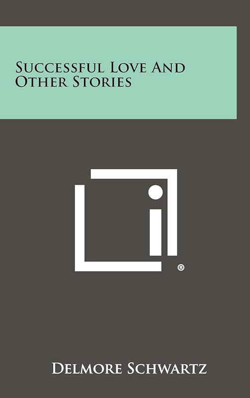 Successful Love and Other Stories by Delmore Schwartz
