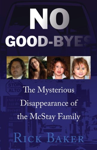 No Goodbyes: The Mysterious Disappearance of the McStay Family by Rick Baker