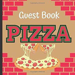 Guest Book: Georgous Pizza Party Decorations Celebration Keepsake Guest Signing and Message Book With Gift Tracker and Picture Memory Section (Pizza Party Guest Books) by Pizzeria