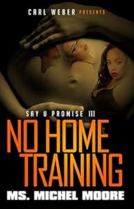 No Home Training: Say U Promise 3 by Ms. Michel Moore