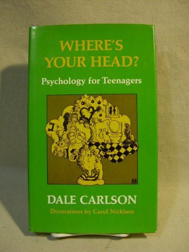 Where's Your Head?: Psychology for Teenagers by Dale Bick Carlson