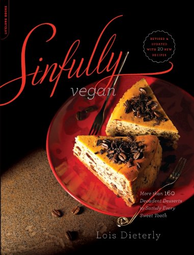 Sinfully Vegan: More than 160 Decadent Desserts to Satisfy Every Sweet Tooth by Lois Dieterly